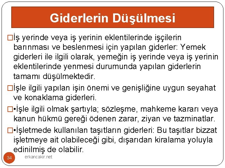 Giderlerin Düşülmesi �İş yerinde veya iş yerinin eklentilerinde işçilerin barınması ve beslenmesi için yapılan