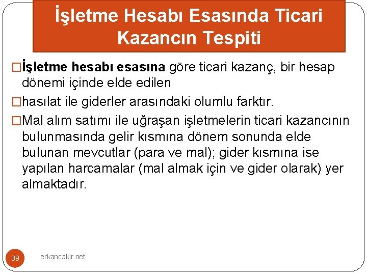 İşletme Hesabı Esasında Ticari Kazancın Tespiti �İşletme hesabı esasına göre ticari kazanç, bir hesap