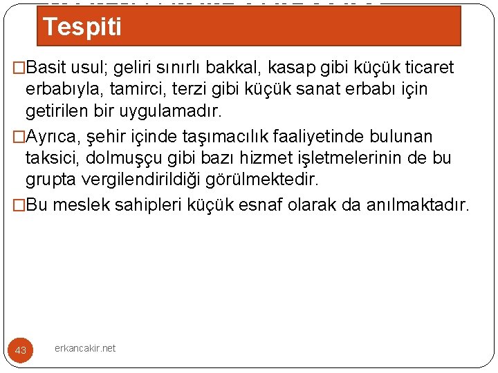 Ticari Kazancın Basit Usulde Tespiti �Basit usul; geliri sınırlı bakkal, kasap gibi küçük ticaret