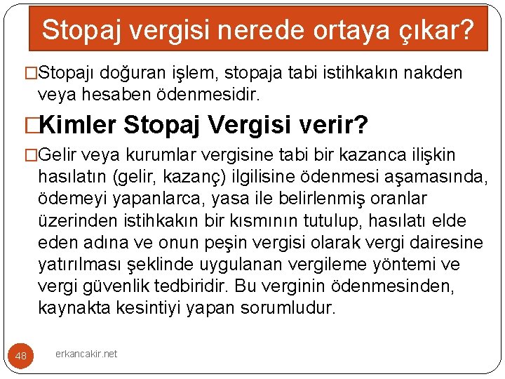 Stopaj vergisi nerede ortaya çıkar? �Stopajı doğuran işlem, stopaja tabi istihkakın nakden veya hesaben