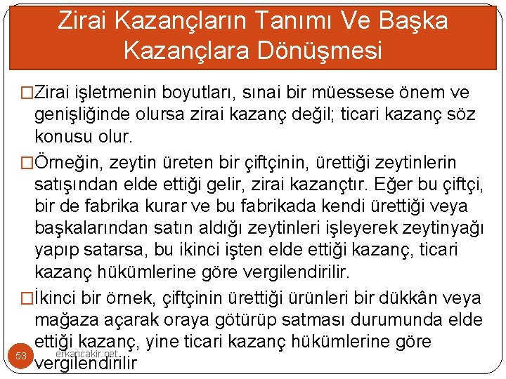 Zirai Kazançların Tanımı Ve Başka Kazançlara Dönüşmesi �Zirai işletmenin boyutları, sınai bir müessese önem