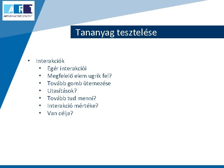 Tananyag tesztelése • Interakciók • Egér interakciói • Megfelelő elem ugrik fel? • Tovább