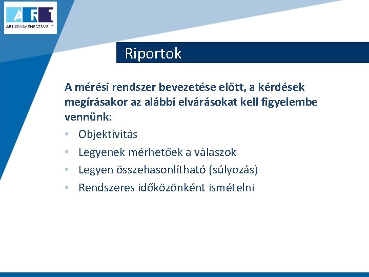 Riportok A mérési rendszer bevezetése előtt, a kérdések megírásakor az alábbi elvárásokat kell figyelembe