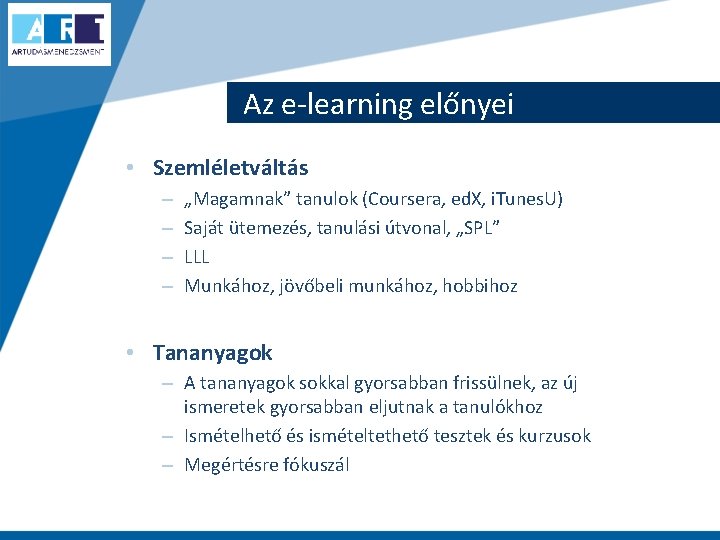 Az e-learning előnyei • Szemléletváltás – – „Magamnak” tanulok (Coursera, ed. X, i. Tunes.