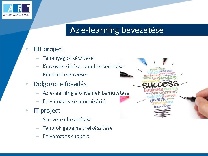 Az e-learning bevezetése • HR project – Tananyagok készítése – Kurzusok kiírása, tanulók beíratása