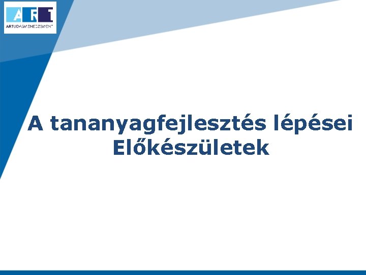 A tananyagfejlesztés lépései Előkészületek 