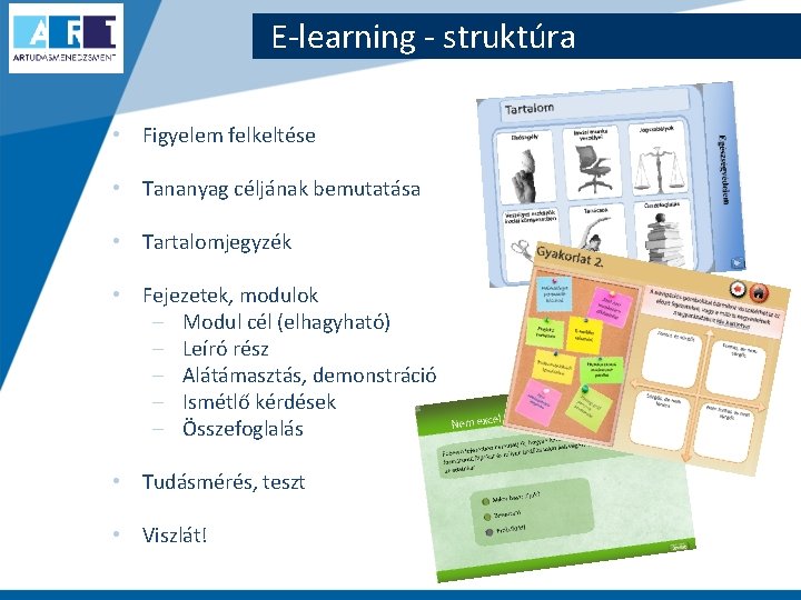 E-learning - struktúra • Figyelem felkeltése • Tananyag céljának bemutatása • Tartalomjegyzék • Fejezetek,