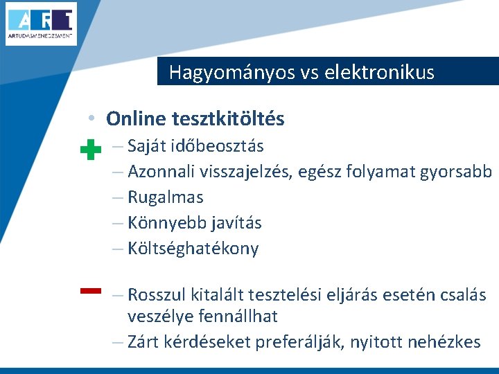 Hagyományos vs elektronikus • Online tesztkitöltés – Saját időbeosztás – Azonnali visszajelzés, egész folyamat