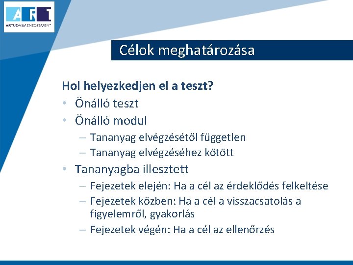 Célok meghatározása Hol helyezkedjen el a teszt? • Önálló teszt • Önálló modul – Célok meghatározása Hol helyezkedjen el a teszt? • Önálló teszt • Önálló modul –