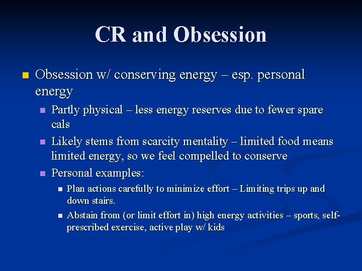 CR and Obsession n Obsession w/ conserving energy – esp. personal energy n n