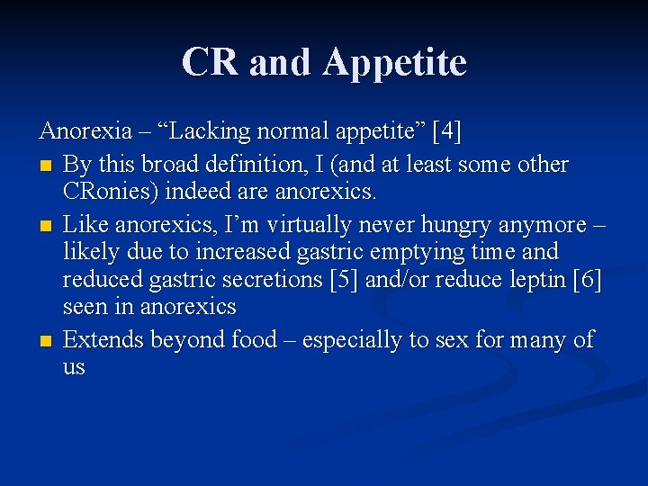 CR and Appetite Anorexia – “Lacking normal appetite” [4] n By this broad definition,