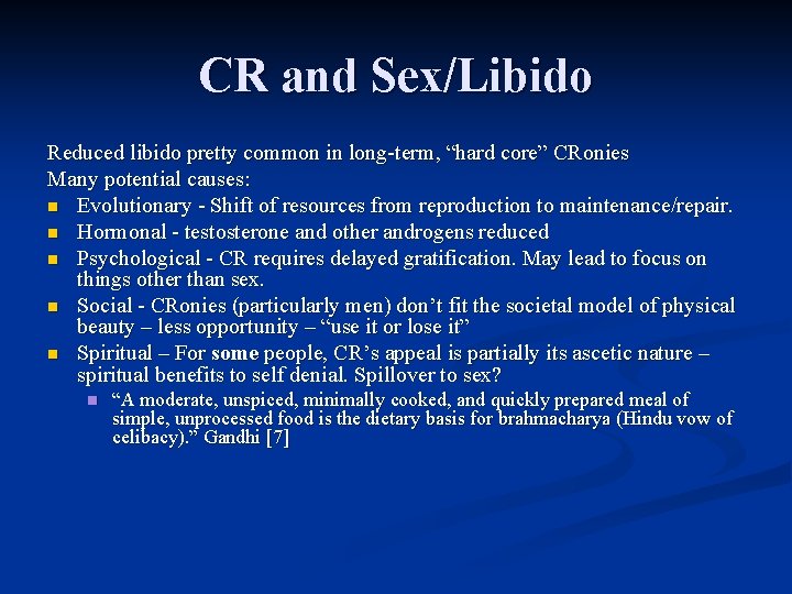 CR and Sex/Libido Reduced libido pretty common in long-term, “hard core” CRonies Many potential