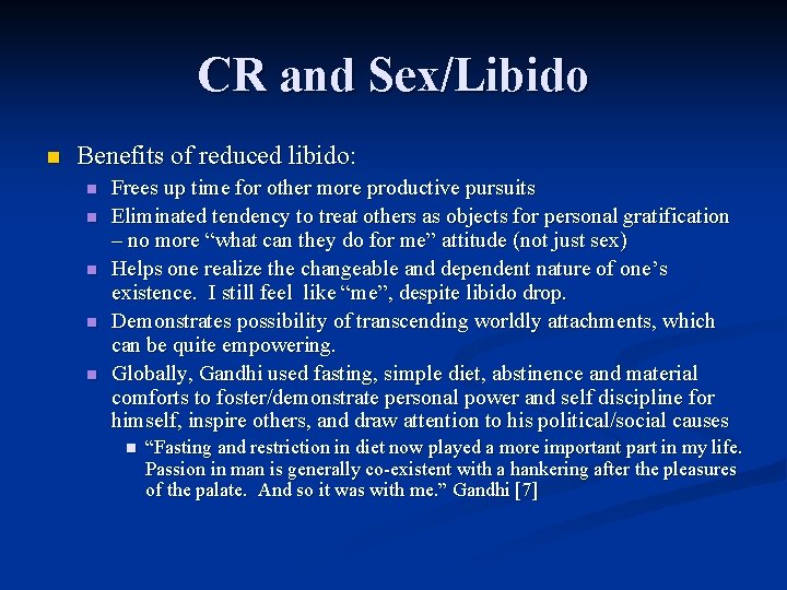 CR and Sex/Libido n Benefits of reduced libido: n n n Frees up time