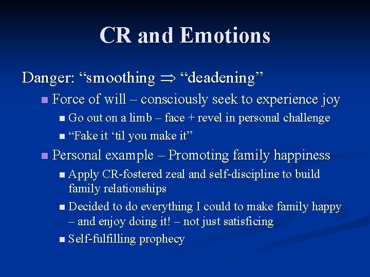 CR and Emotions Danger: “smoothing “deadening” n Force of will – consciously seek to