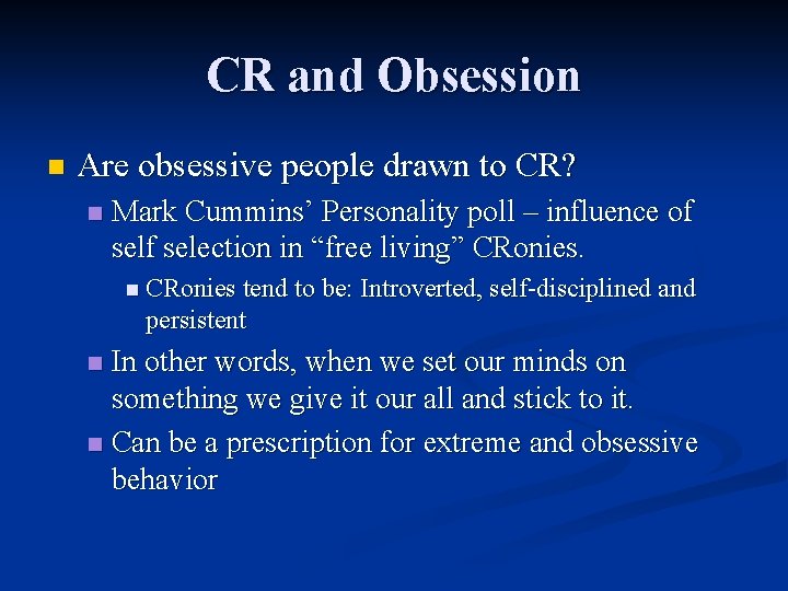 CR and Obsession n Are obsessive people drawn to CR? n Mark Cummins’ Personality