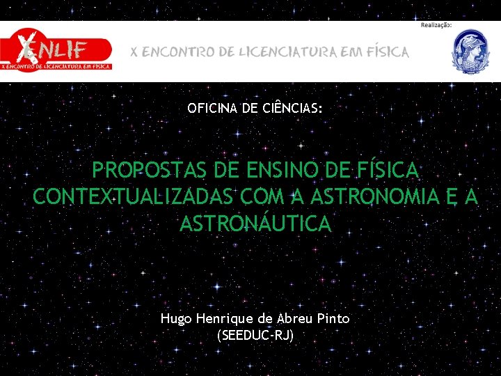 OFICINA DE CIÊNCIAS: PROPOSTAS DE ENSINO DE FÍSICA CONTEXTUALIZADAS COM A ASTRONOMIA E A