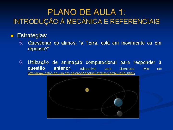 PLANO DE AULA 1: INTRODUÇÃO À MEC NICA E REFERENCIAIS n Estratégias: 5. Questionar