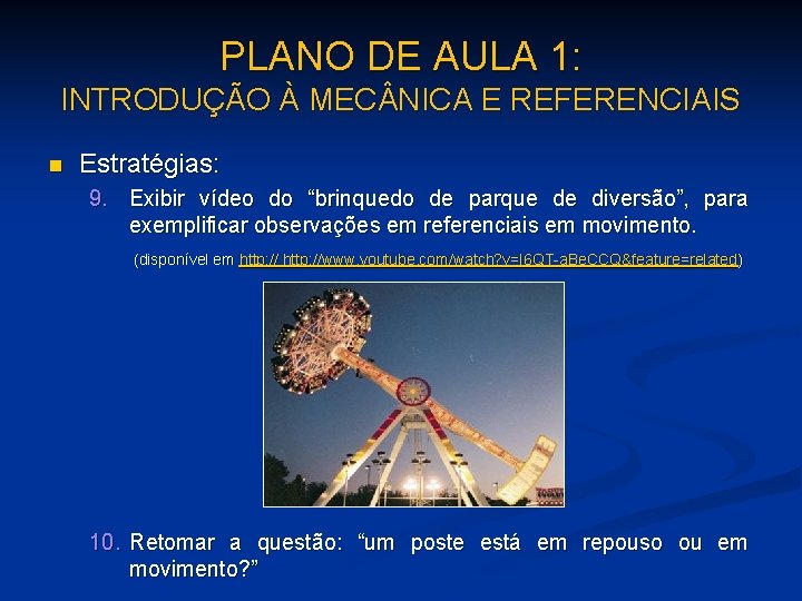 PLANO DE AULA 1: INTRODUÇÃO À MEC NICA E REFERENCIAIS n Estratégias: 9. Exibir