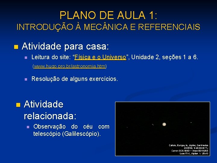 PLANO DE AULA 1: INTRODUÇÃO À MEC NICA E REFERENCIAIS n Atividade para casa: