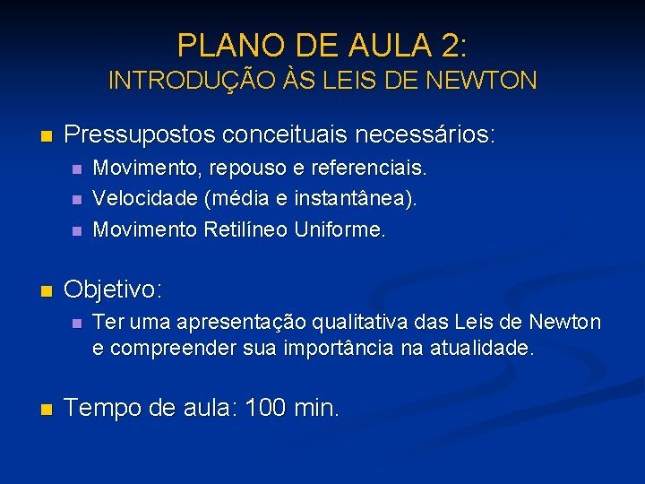 PLANO DE AULA 2: INTRODUÇÃO ÀS LEIS DE NEWTON n Pressupostos conceituais necessários: n