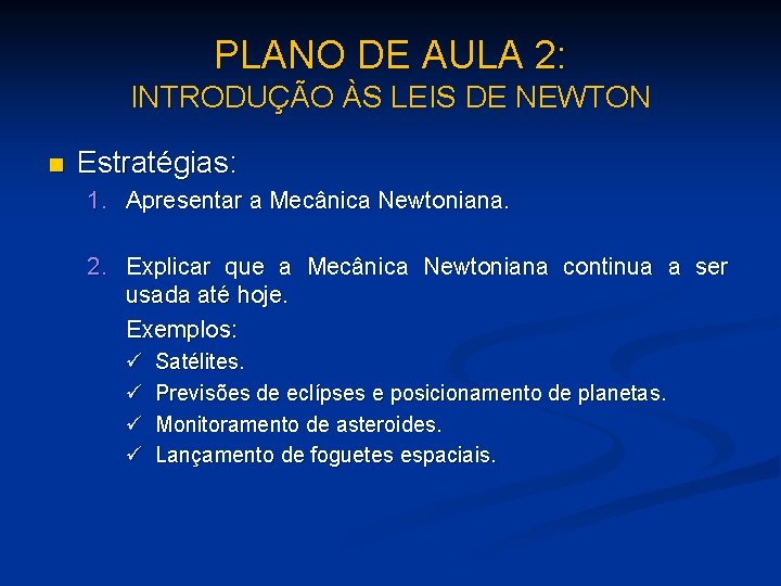 PLANO DE AULA 2: INTRODUÇÃO ÀS LEIS DE NEWTON n Estratégias: 1. Apresentar a