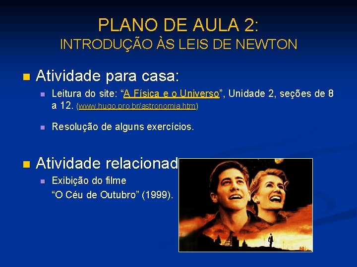 PLANO DE AULA 2: INTRODUÇÃO ÀS LEIS DE NEWTON n n Atividade para casa: