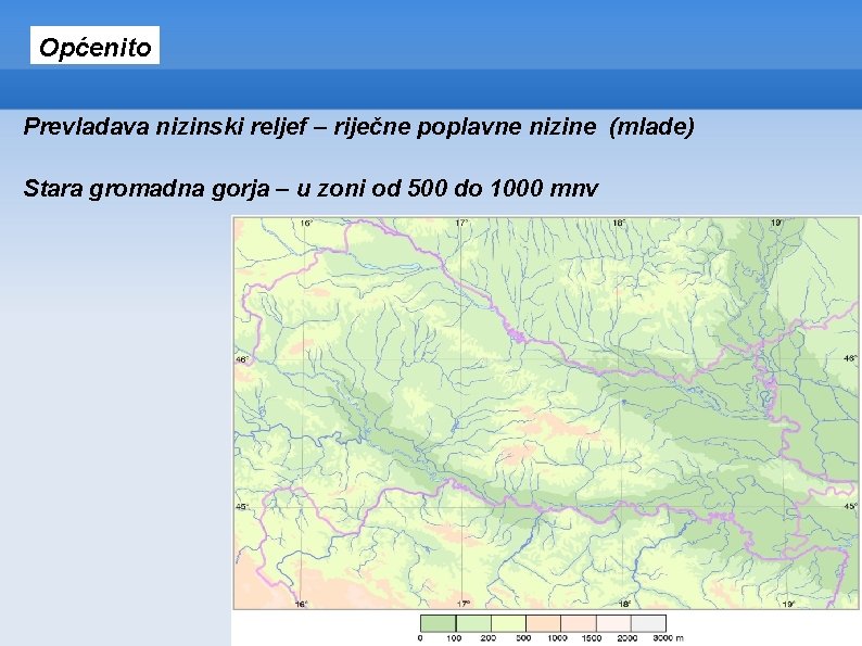 Općenito Prevladava nizinski reljef – riječne poplavne nizine (mlade) Stara gromadna gorja – u