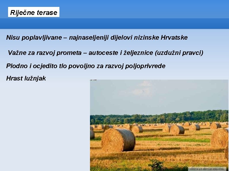 Riječne terase Nisu poplavljivane – najnaseljeniji dijelovi nizinske Hrvatske Važne za razvoj prometa –