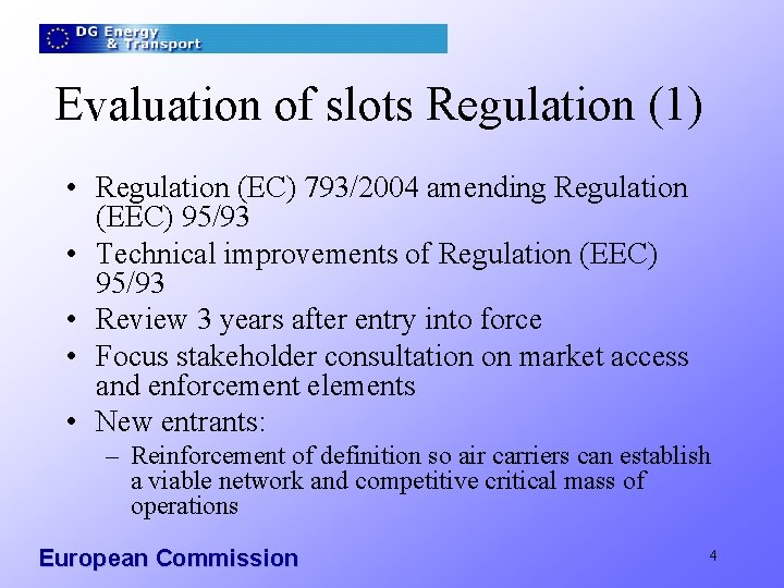 Evaluation of slots Regulation (1) • Regulation (EC) 793/2004 amending Regulation (EEC) 95/93 •