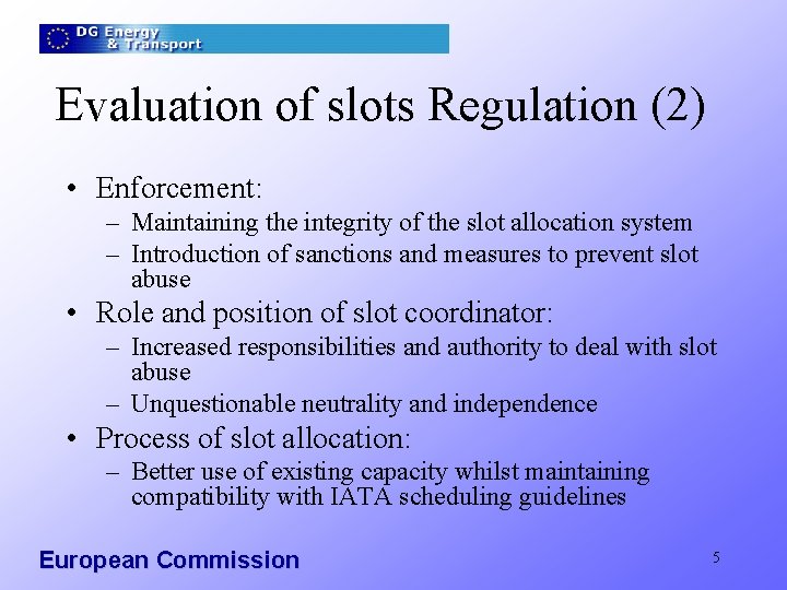 Evaluation of slots Regulation (2) • Enforcement: – Maintaining the integrity of the slot