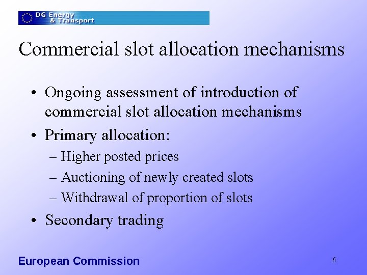 Commercial slot allocation mechanisms • Ongoing assessment of introduction of commercial slot allocation mechanisms