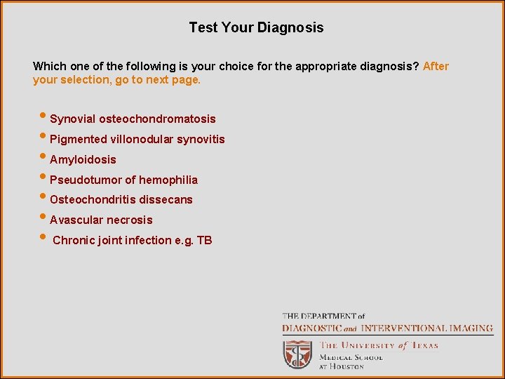 Test Your Diagnosis Which one of the following is your choice for the appropriate