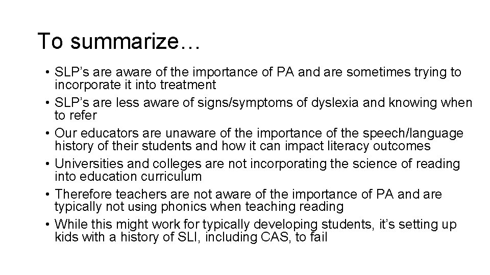 To summarize… • SLP’s are aware of the importance of PA and are sometimes