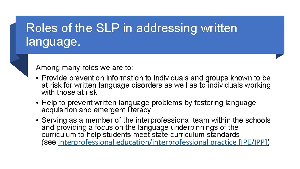 Roles of the SLP in addressing written language. Among many roles we are to: