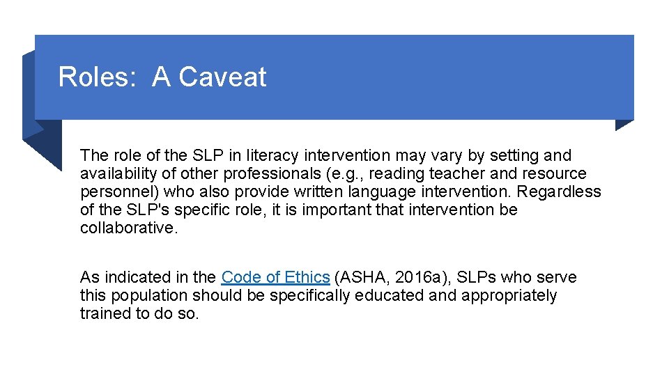 Roles: A Caveat The role of the SLP in literacy intervention may vary by