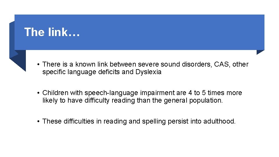 The link… • There is a known link between severe sound disorders, CAS, other