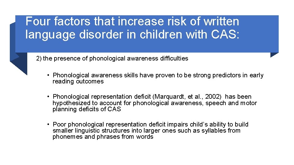 Four factors that increase risk of written language disorder in children with CAS: 2)