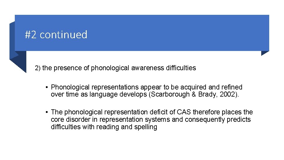 #2 continued 2) the presence of phonological awareness difficulties • Phonological representations appear to