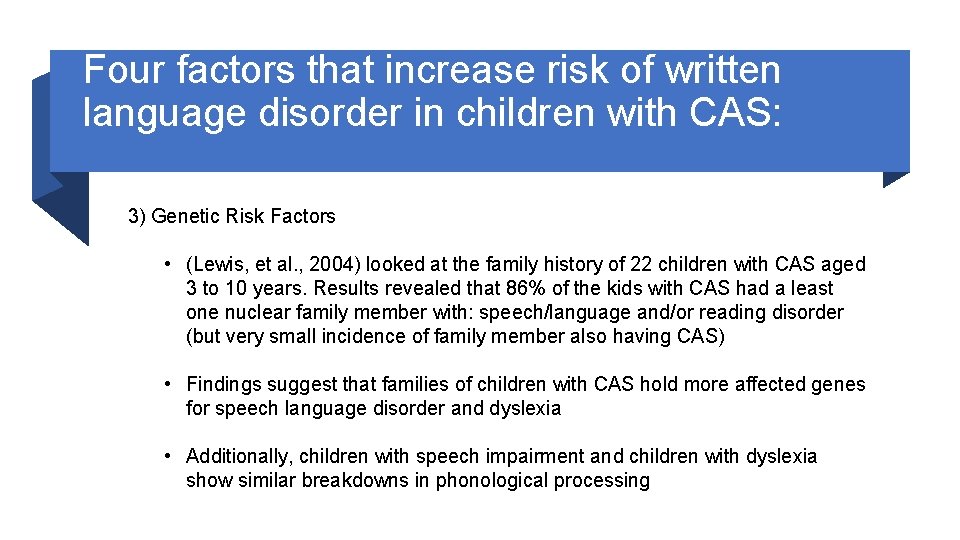 Four factors that increase risk of written language disorder in children with CAS: 3)