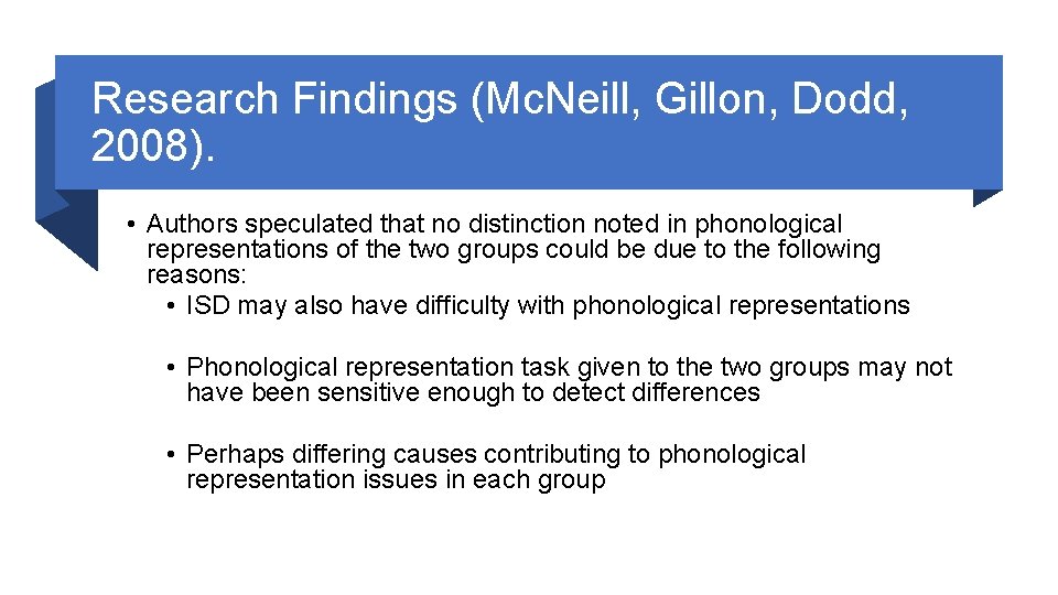Research Findings (Mc. Neill, Gillon, Dodd, 2008). • Authors speculated that no distinction noted