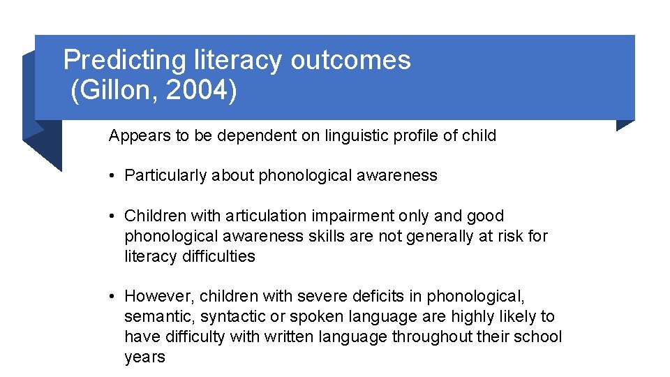 Predicting literacy outcomes (Gillon, 2004) Appears to be dependent on linguistic profile of child