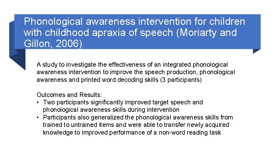 Phonological awareness intervention for children with childhood apraxia of speech (Moriarty and Gillon, 2006)