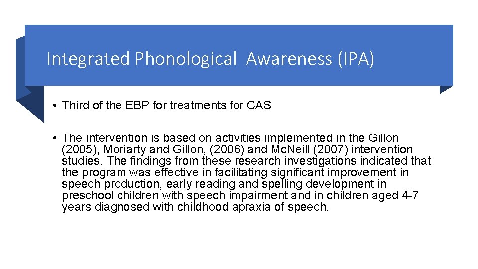 Integrated Phonological Awareness (IPA) • Third of the EBP for treatments for CAS •