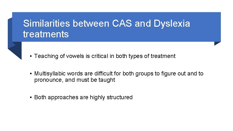 Similarities between CAS and Dyslexia treatments • Teaching of vowels is critical in both