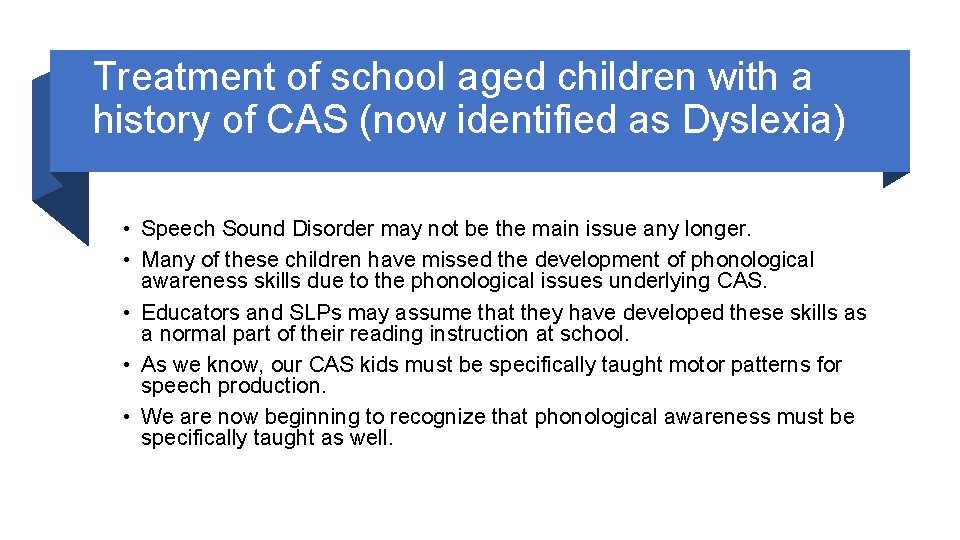 Treatment of school aged children with a history of CAS (now identified as Dyslexia)