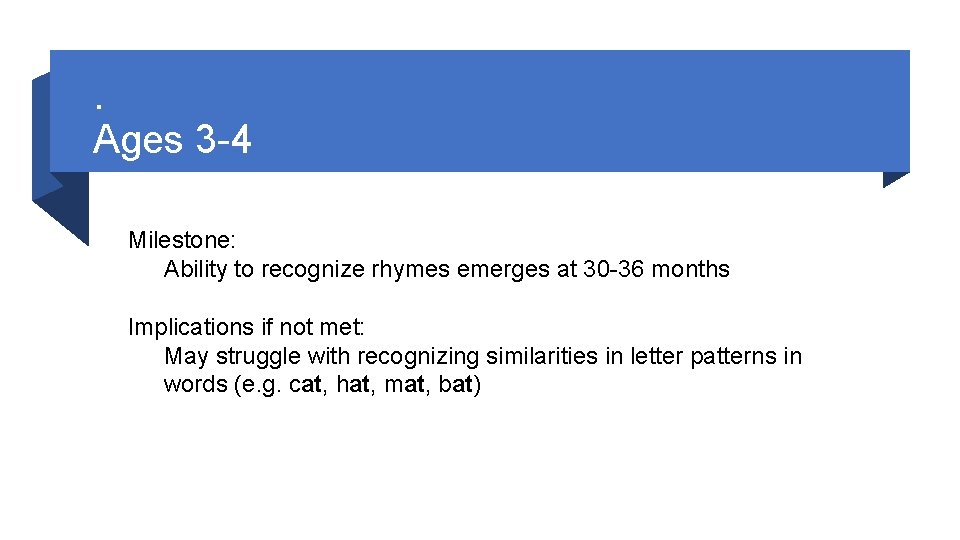 . Ages 3 -4 Milestone: Ability to recognize rhymes emerges at 30 -36 months