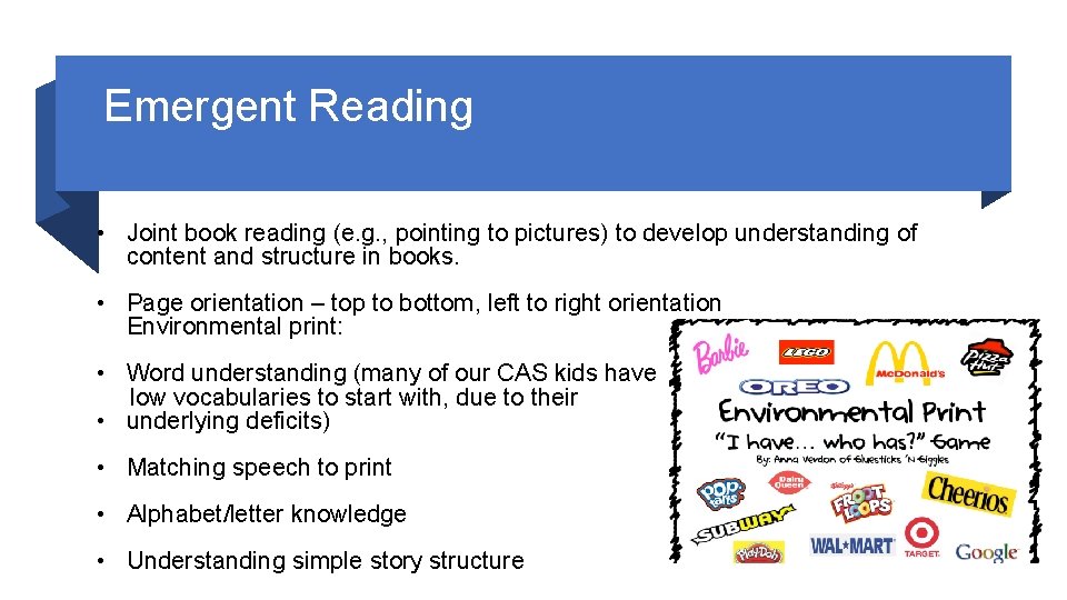 Emergent Reading • Joint book reading (e. g. , pointing to pictures) to develop