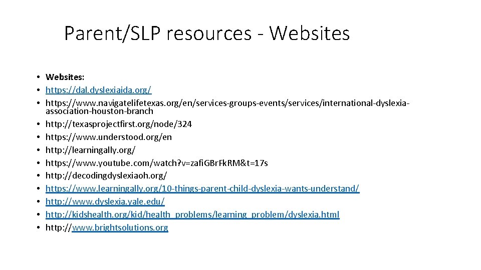 Parent/SLP resources - Websites • Websites: • https: //dal. dyslexiaida. org/ • https: //www.