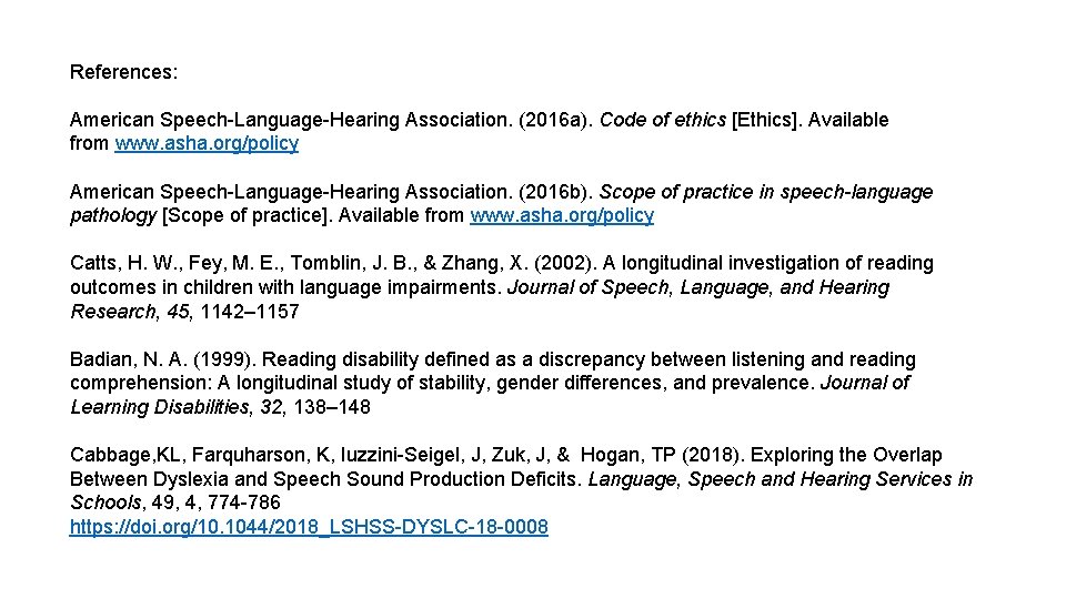 References: American Speech-Language-Hearing Association. (2016 a). Code of ethics [Ethics]. Available from www. asha.