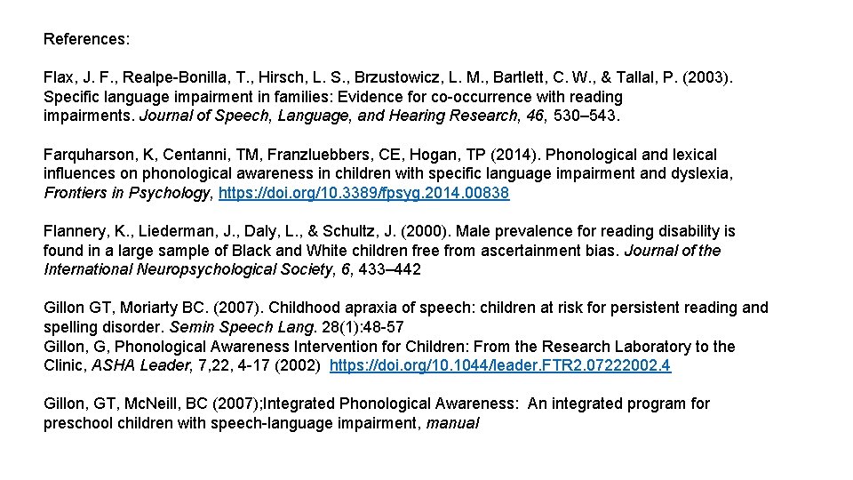 References: Flax, J. F. , Realpe-Bonilla, T. , Hirsch, L. S. , Brzustowicz, L.